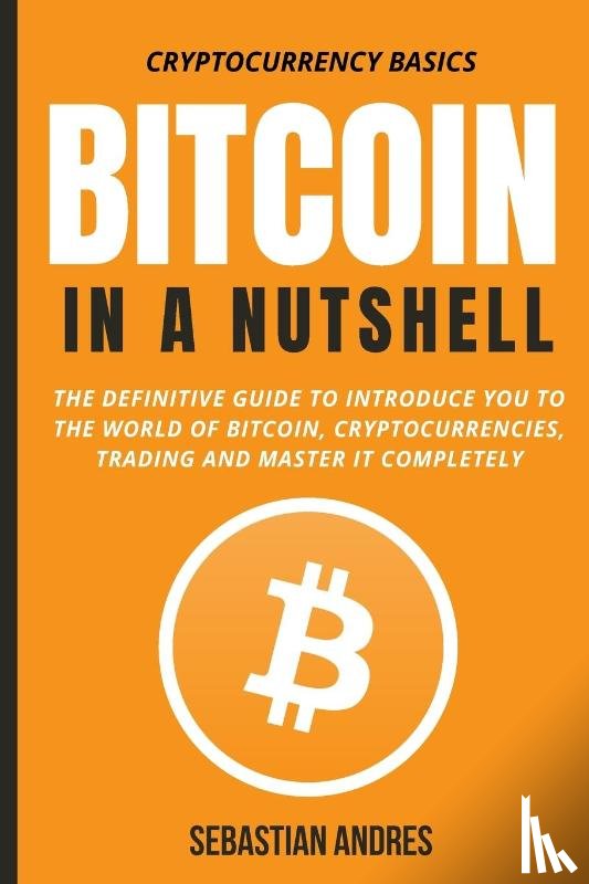 Andres, Sebastian - Bitcoin in a Nutshell