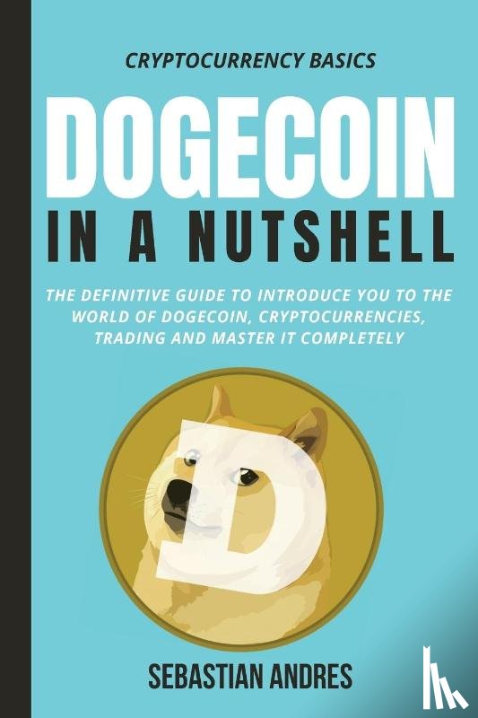 Andres, Sebastian - Dogecoin in a Nutshell