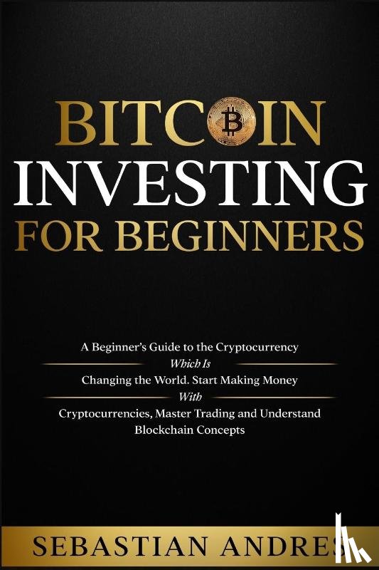 Andres, Sebastian - Bitcoin investing for beginners