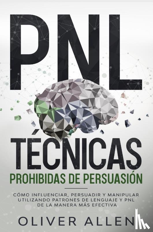 Allen, Oliver - PNL Tecnicas prohibidas de Persuasion