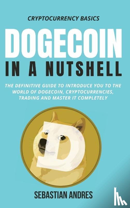 Andres, Sebastian - Dogecoin in a Nutshell