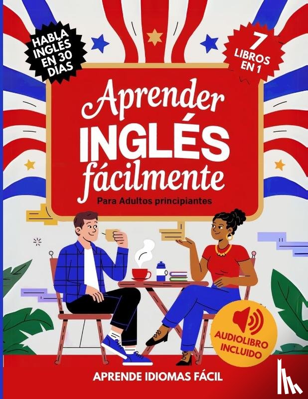 Fácil, Aprende Idiomas - Aprender Inglés Fácilmente Para Adultos Principiantes