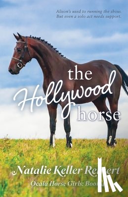 Reinert, Natalie Keller - The Hollywood Horse (Ocala Horse Girls