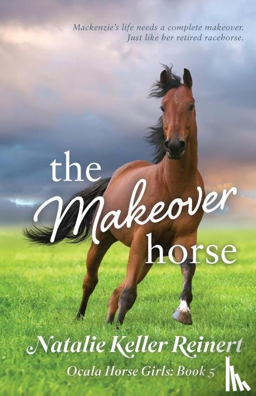 Reinert, Natalie Keller - The Makeover Horse (Ocala Horse Girls