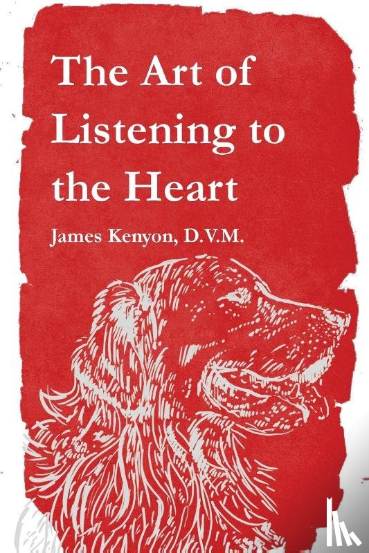 Kenyon, James - The Art of Listening to the Heart