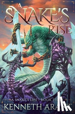 Arant, Kenneth - A Snake's Rise