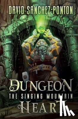 Sanchez-Ponton, David - Dungeon Heart: The Singing Mountain