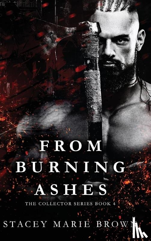 Brown, Stacey Marie - From Burning Ashes