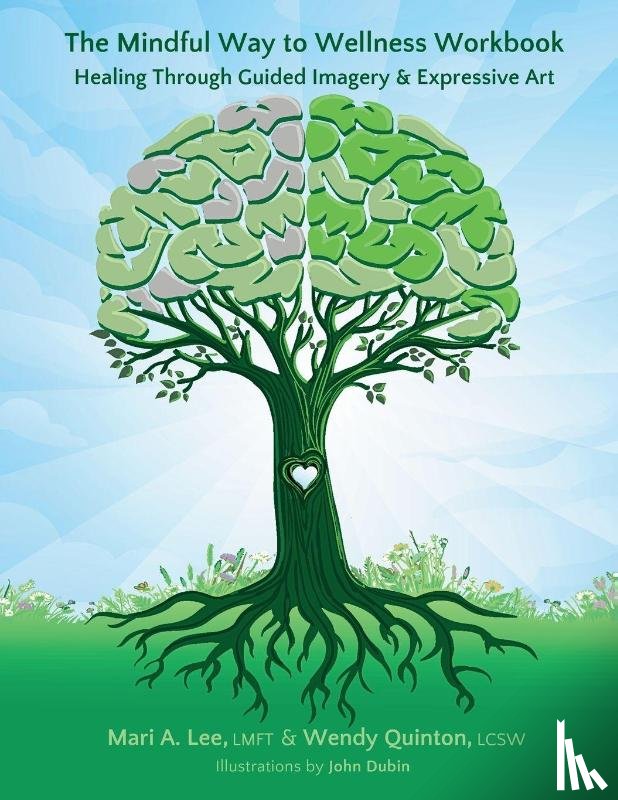 Lee, Mari A, Quinton, Wendy - The Mindful Way to Wellness Workbook