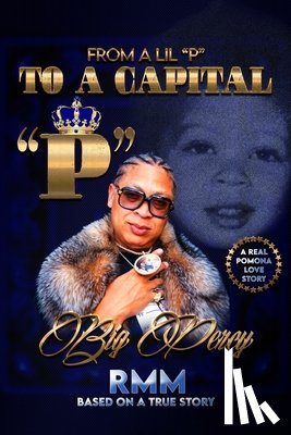 Dogg, Snoop - From a Lil "P" to a Capital "P": A Real Pomona Love Story