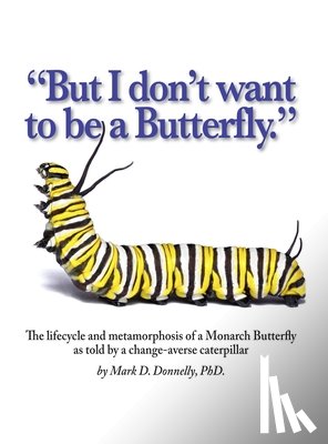 Donnelly, Mark D - But I don't want to be a butterfly