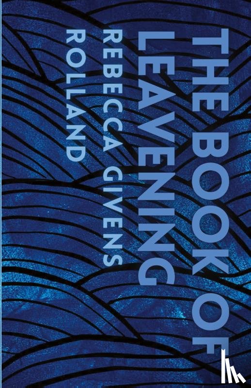 Givens Rolland, Rebecca - The Book of Leavening