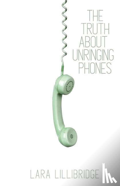 Lillibridge, Lara - The Truth About Unringing Phones