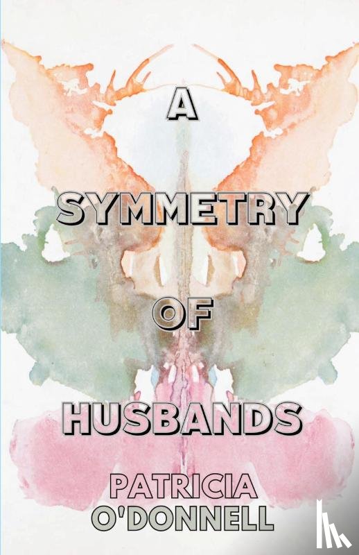 O'Donnell, Patricia - A Symmetry of Husbands