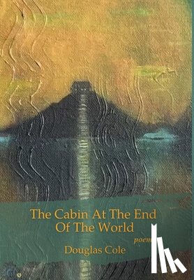 Cole, Douglas - Cole, D: Cabin at the End of the World