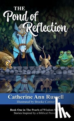 Russell, Catherine Ann - The Pond of Reflection: Book One in The Pearls of Wisdom Series: Stories Inspired by a Biblical Proverb