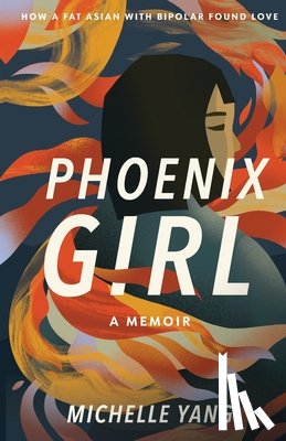 Yang, Michelle - Phoenix Girl: A Memoir