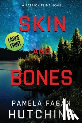 Hutchins, Pamela Fagan - Skin and Bones (A Patrick Flint Novel): Large Print