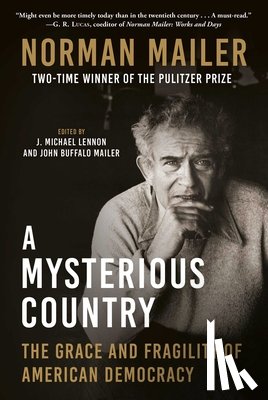 Mailer, Norman - A Mysterious Country: The Grace and Fragility of American Democracy