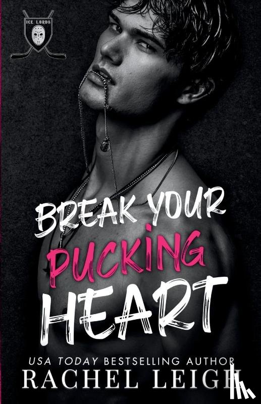 Leigh, Rachel - Break Your Pucking Heart