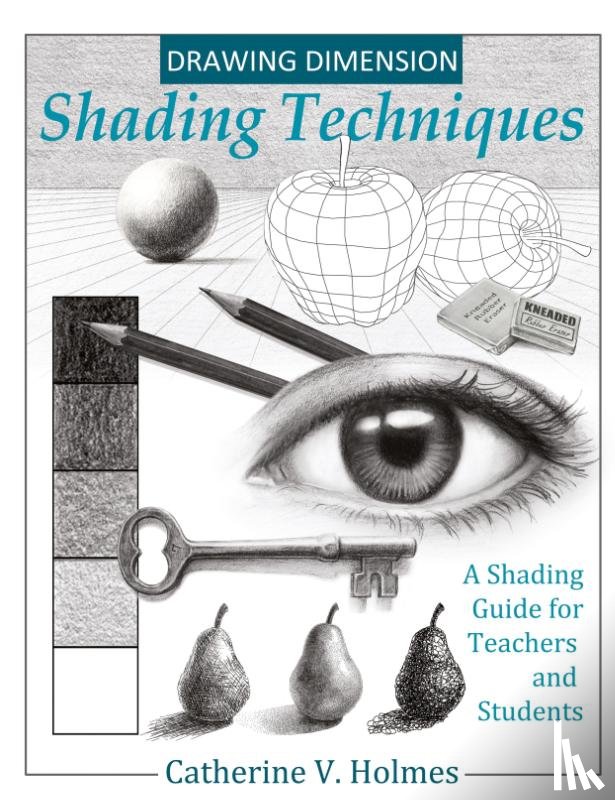 Holmes, Catherine V - Drawing Dimension - Shading Techniques