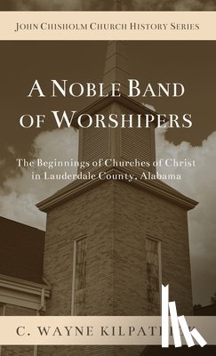 Kilpatrick, Charlie C - A Noble Band of Worshipers