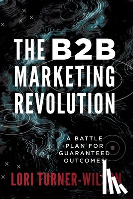 Turner-Wilson, Lori - The B2B Marketing Revolution(TM)
