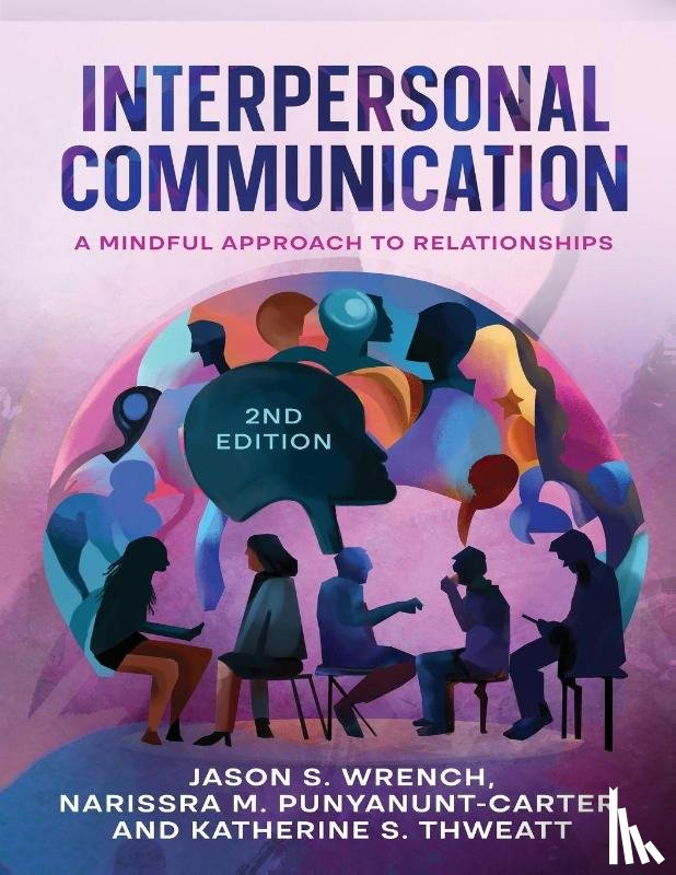 Wrench, Jason S, Punyanunt-Carter, Narissra M, Thweatt, Katherine S - Interpersonal Communication