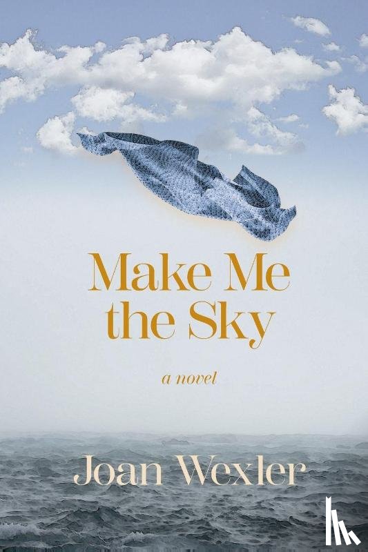 Wexler, Joan - Make Me the Sky