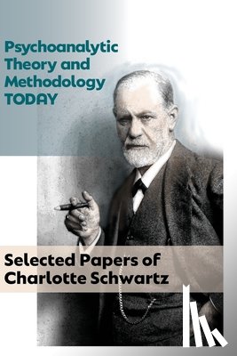 Schwartz, Charlotte - Psychoanalytic Theory and Methodology Today