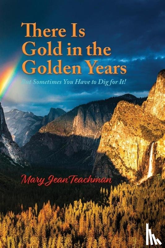 Teachman, Mary Jean - There is Gold in the Golden Years