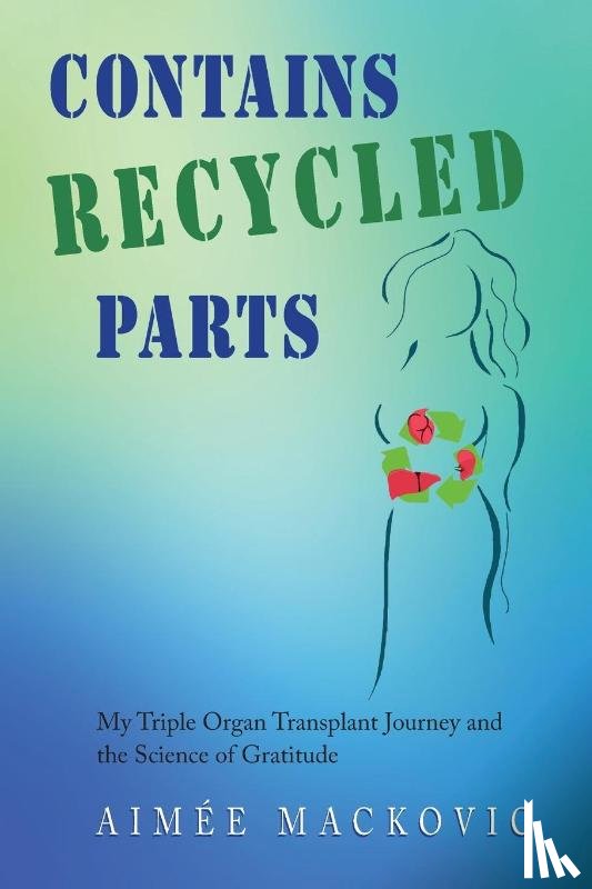 Mackovic, Aimee - Contains Recycled Parts