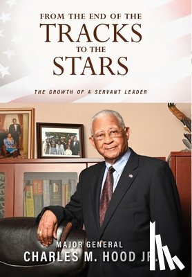 Hood, Major General Charles M - Hood, M: From The End of The Tracks to The Stars
