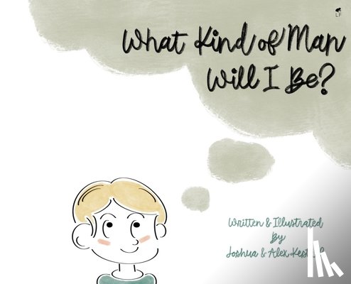 Krestel, Joshua, Kestrel, Alex - What Kind of Man Will I Be?