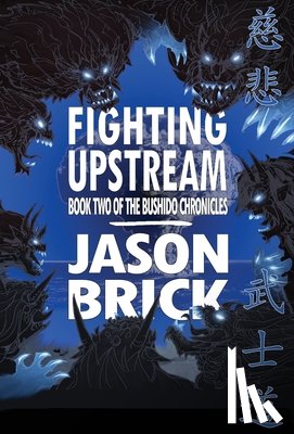 Brick, Jason - Fighting Upstream: Book Two of The Bushido Chronicles