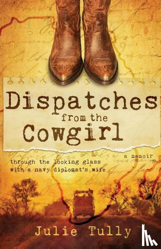 Tully, Julie - Dispatches from the Cowgirl