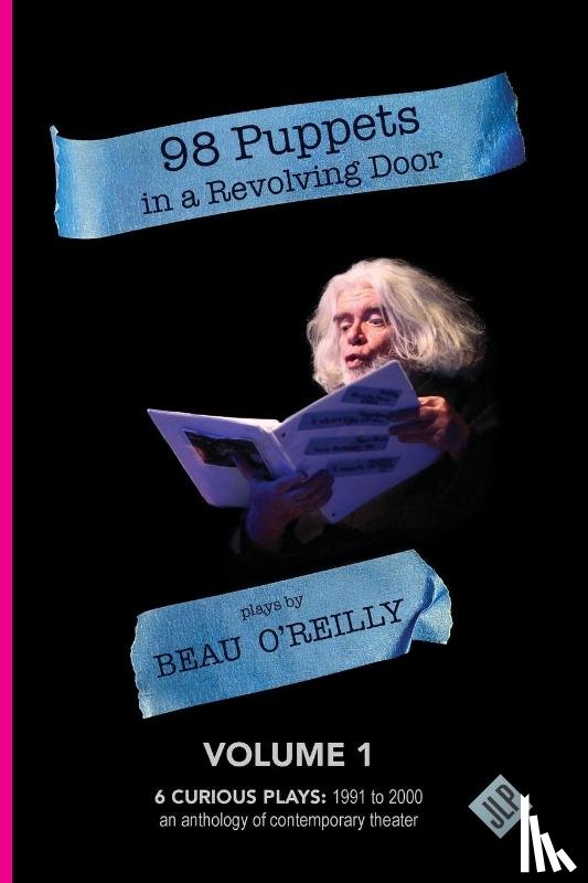 O'Reilly, Beau - 98 Puppets in a Revolving Door
