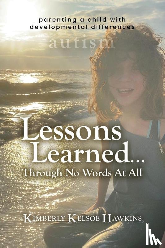Hawkins, Kimberly Kelsoe - Lessons Learned... Through No Words At All