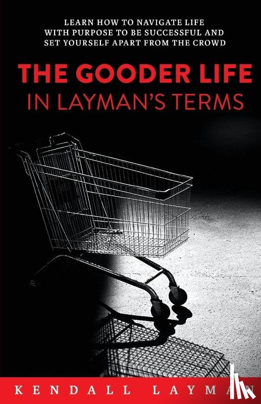 Layman, Kendall - The Gooder Life in Layman's Terms