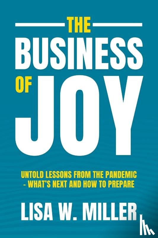 Miller, Lisa W. - The Business of Joy