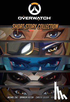 Chu, Michael - Overwatch: Short Story Collection