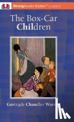 Warner, Gertrude Chandler - The Box-Car Children (Annotated): A StrongReader Builder(TM) Classic for Dyslexic and Struggling Readers