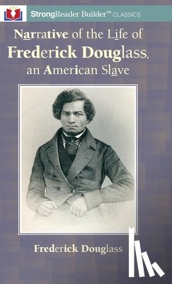 Douglass, Frederick - Narrative of the Life of Frederick Douglass, an American Slave: A StrongReader Builder(TM) Classic for Dyslexic and Struggling Readers