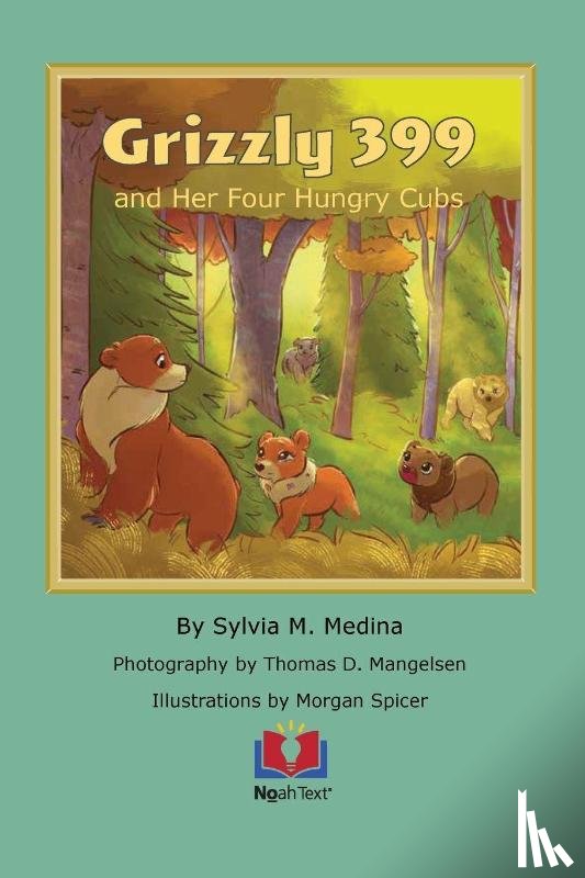 Medina, Sylvia M. - Grizzly 399 and Her Four Hungry Cubs