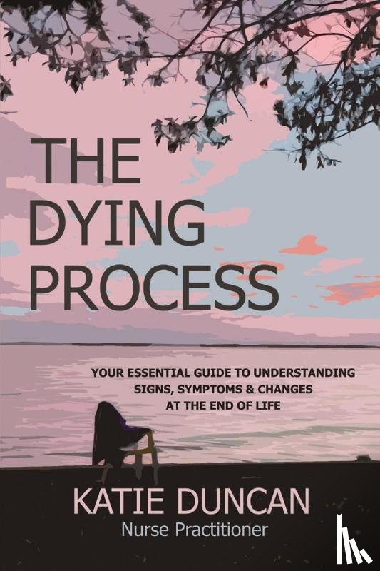 Duncan, Nurse Practitioner Katie - The Dying Process