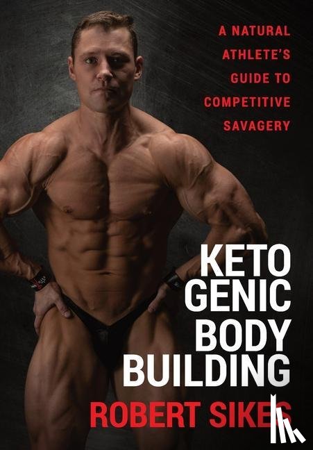 Sikes, Robert - Ketogenic Bodybuilding