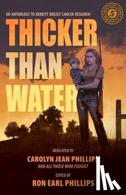 Phillips, Ron Earl - Shotgun Honey Presents: Thicker Than Water