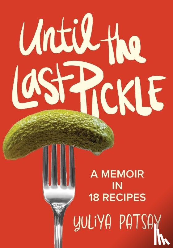 Patsay, Yuliya - Until the Last Pickle