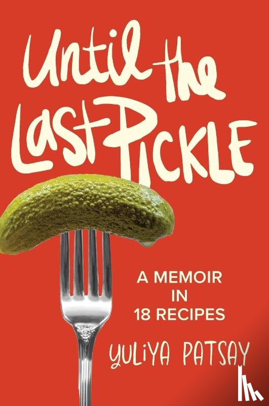 Patsay, Yuliya - Until the Last Pickle