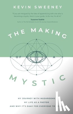 Sweeney, Kevin - The Making of a Mystic